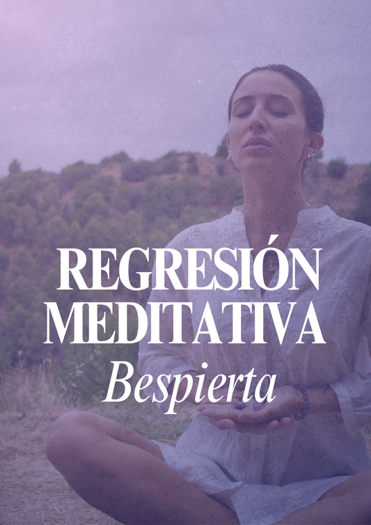 REGRESIÓN MEDITATIVA BESPIERTA